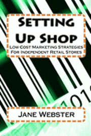 Jane Webster - Setting Up Shop: Low Cost Marketing Strategies For Independent Retail Stores, Häftad