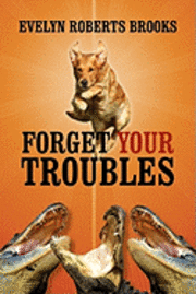 Evelyn Roberts Brooks - Forget Your Troubles: Enjoy Your Life Today, Häftad
