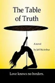 Jeff McArthur, Troy D. Larsen - The Table of Truth: Love knows no borders, Häftad. Tillgänglighet: Lägg i varukorg