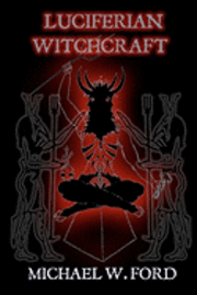 Michael W. Ford - Luciferian Witchcraft: Book of the Serpent, Häftad. Tillgänglighet: Lägg i varukorg