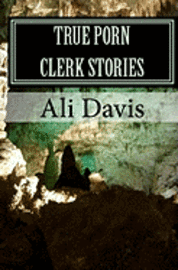 Ali Davis - True Porn Clerk Stories, Häftad