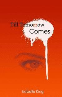 Isabelle King - Till Tomorrow Comes, Häftad. Tillgänglighet: Lägg i varukorg