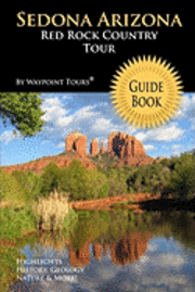 Waypoint Tours - Sedona Arizona Red Rock Country Tour Guide Book: Your personal tour guide for Sedona travel adventure!, Häftad
