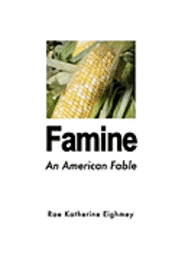 Rae Katherine Eighmey - Famine: An American Fable, Häftad. Tillgänglighet: Lägg i varukorg