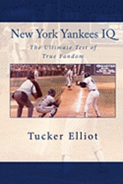 Tucker Elliot, Black Mesa Publishing - New York Yankees IQ: The Ultimate Test of True Fandom, Häftad. Tillgänglighet: Lägg i varukorg