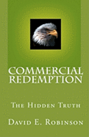 David E. Robinson - Commercial Redemption: The Hidden Truth, Häftad. Tillgänglighet: Lägg i varukorg