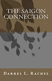 Darrel L. Rachel - The Saigon Connection, Häftad. Tillgänglighet: Lägg i varukorg