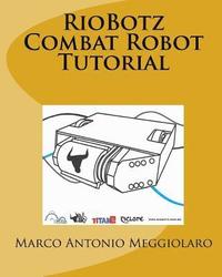 RioBotz Combat Robot Tutorial
