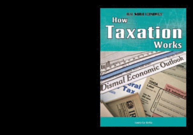 Laura La Bella - How Taxation Works, E-bok