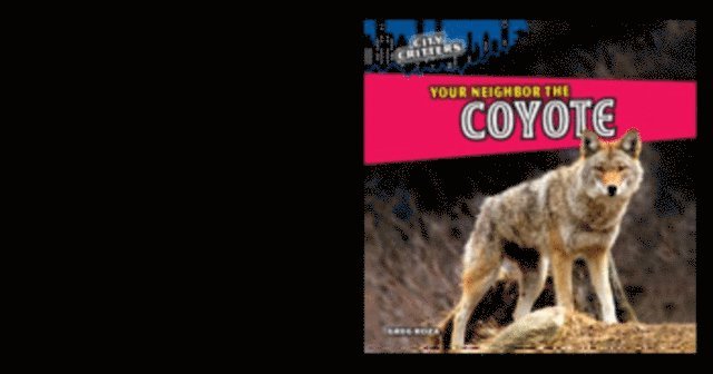 Greg Roza - Your Neighbor the Coyote, Inbunden