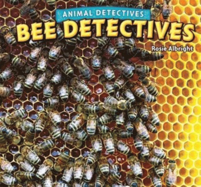 Rosie Albright - Bee Detectives, E-bok. Tillgänglighet: Lägg i varukorg