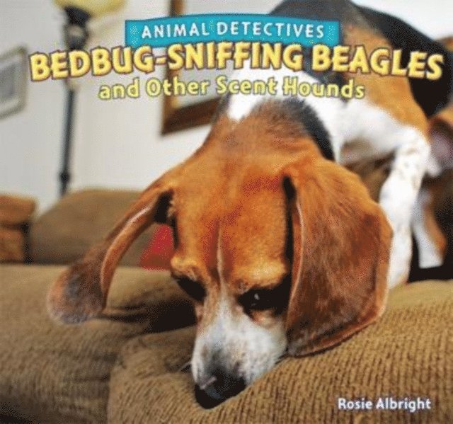 Rosie Albright - Bedbug-Sniffing Beagles and Other Scent Hounds, E-bok. Tillgänglighet: Lägg i varukorg