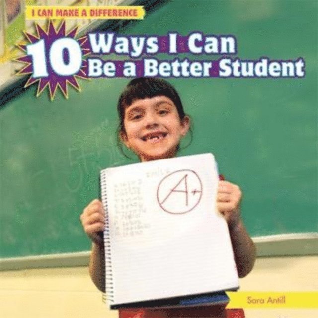 Sara Antill - 10 Ways I Can Be a Better Student, E-bok