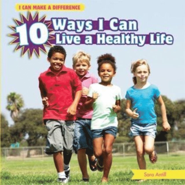 Sara Antill - 10 Ways I Can Live a Healthy Life, E-bok