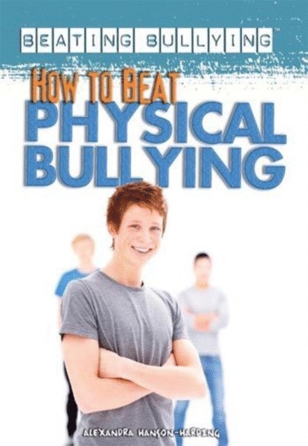 Alexandra Hanson-Harding - How to Beat Physical Bullying, E-bok