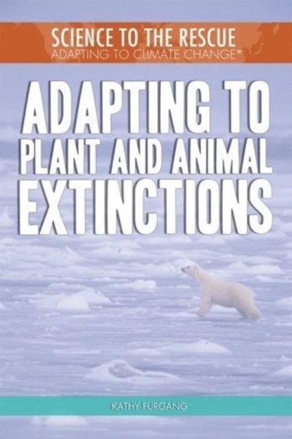 Kathy Furgang - Adapting to Plant and Animal Extinctions, E-bok