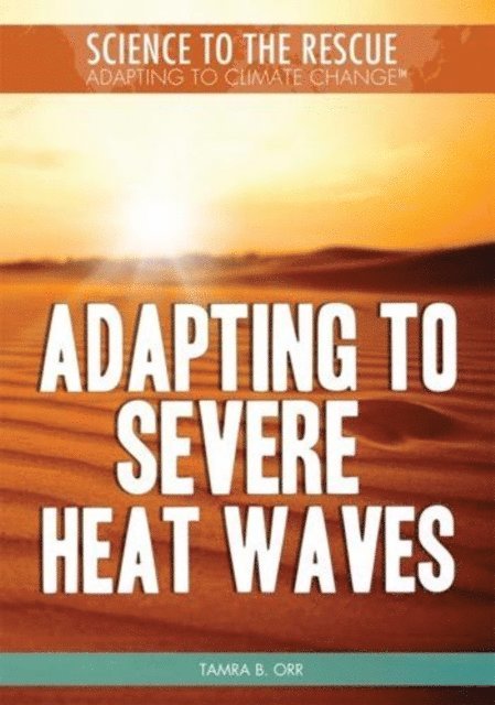 Tamra B. Orr - Adapting to Severe Heat Waves, E-bok
