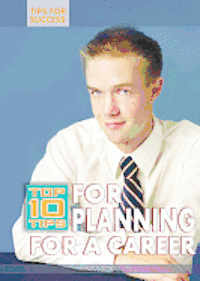 Marie D. Jones - Top 10 Tips for Planning for a Career, Inbunden