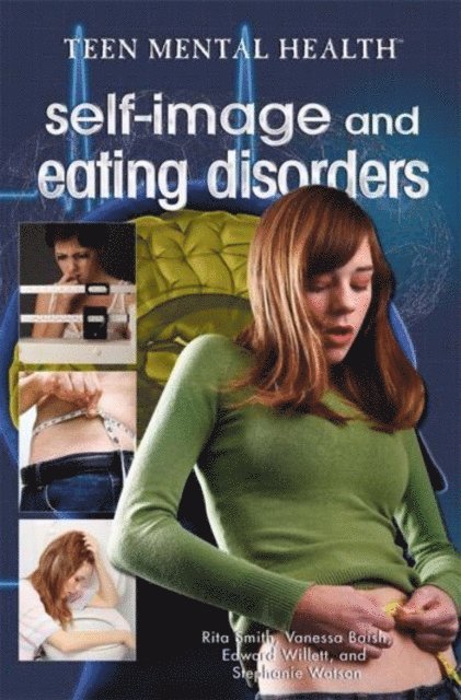 Rita Smith, Vanessa Baish, Edward Willett - Self-Image and Eating Disorders, E-bok