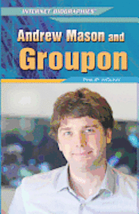Philip Wolny - Andrew Mason and Groupon, Inbunden. Tillgänglighet: Lägg i varukorg