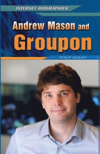 Philip Wolny - Andrew Mason and Groupon, E-bok