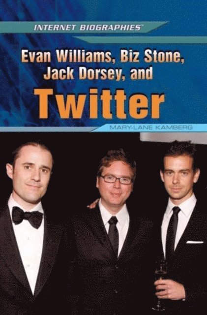 Mary-Lane Kamberg - Evan Williams, Biz Stone, Jack Dorsey, and Twitter, E-bok