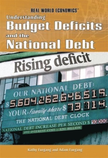 Adam Furgang, Kathy Furgang - Understanding Budget Deficits and the National Debt, E-bok