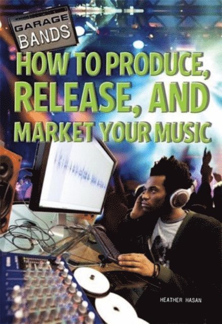 Heather Hasan - How to Produce, Release, and Market Your Music, E-bok