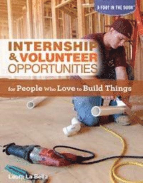 Laura La Bella - Internship & Volunteer Opportunities for People Who Love to Build Things, E-bok