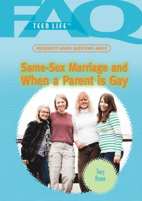 Tracy Brown - Frequently Asked Questions About Same-Sex Marriage and When a Parent Is Gay, E-bok