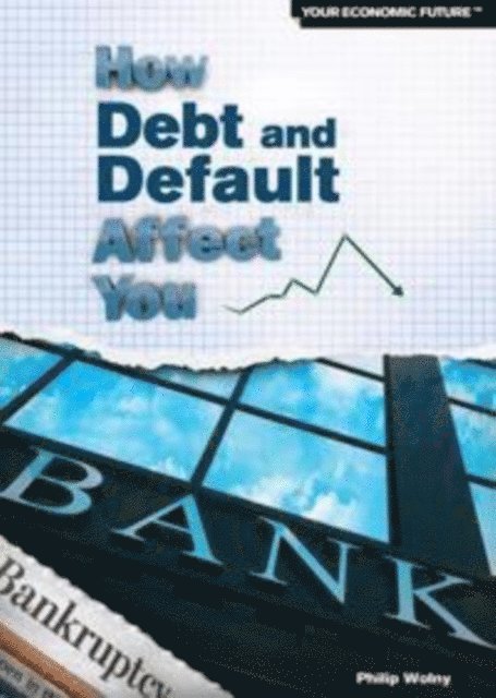 Philip Wolny - How Debt and Default Affect You, E-bok