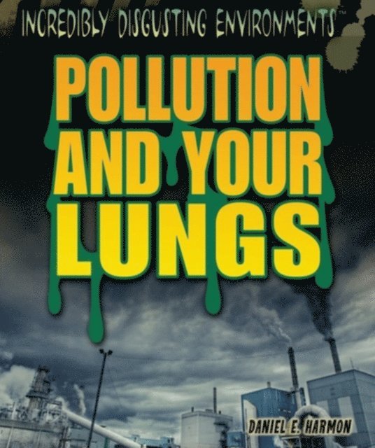 Daniel E. Harmon - Pollution and Your Lungs, E-bok