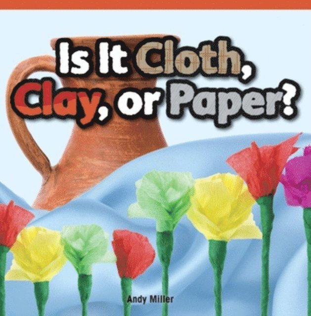 Andy Miller - Is It Cloth, Clay, or Paper?, E-bok