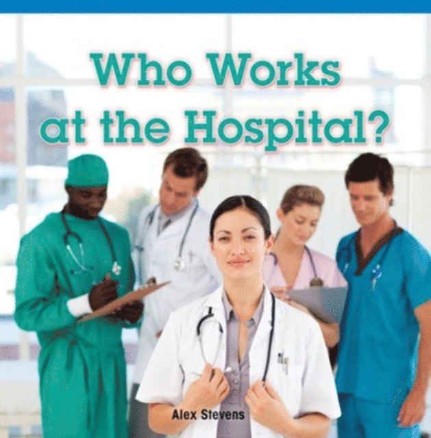 Alex Stevens - Who Works at the Hospital?, E-bok