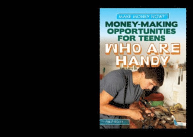 Philip Wolny - Money-Making Opportunities for Teens Who Are Handy, E-bok