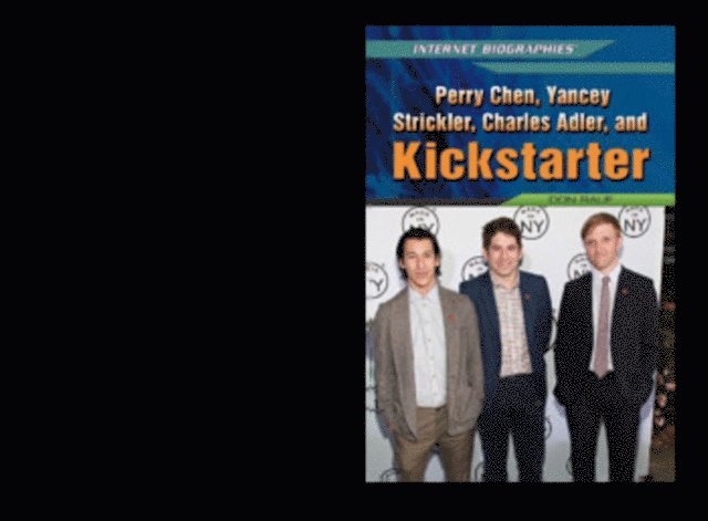 Don Rauf - Perry Chen, Yancey Strickler, Charles Adler, and Kickstarter, E-bok