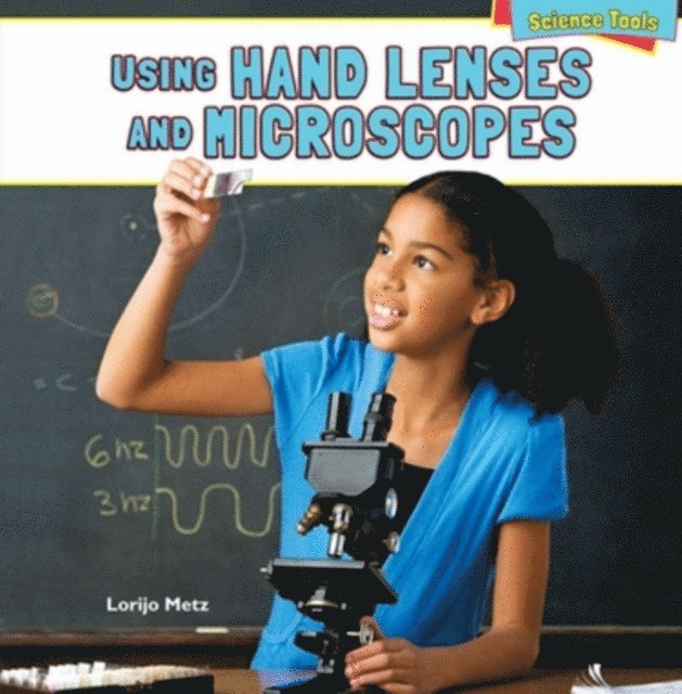 Lorijo Metz - Using Hand Lenses and Microscopes, E-bok