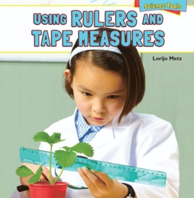 Lorijo Metz - Using Rulers and Tape Measures, E-bok