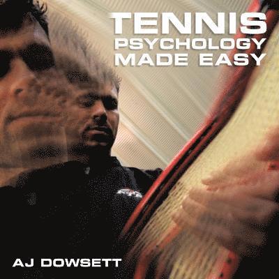 AJ Dowsett - Tennis Psychology Made Easy, Häftad. Tillgänglighet: Lägg i varukorg