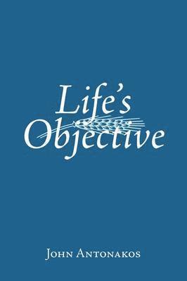 John Antonakos - Life's Objective, Häftad. Tillgänglighet: Lägg i varukorg