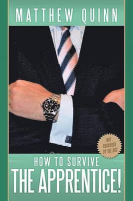 Matthew Quinn - How to Survive the "Apprentice"!, Häftad