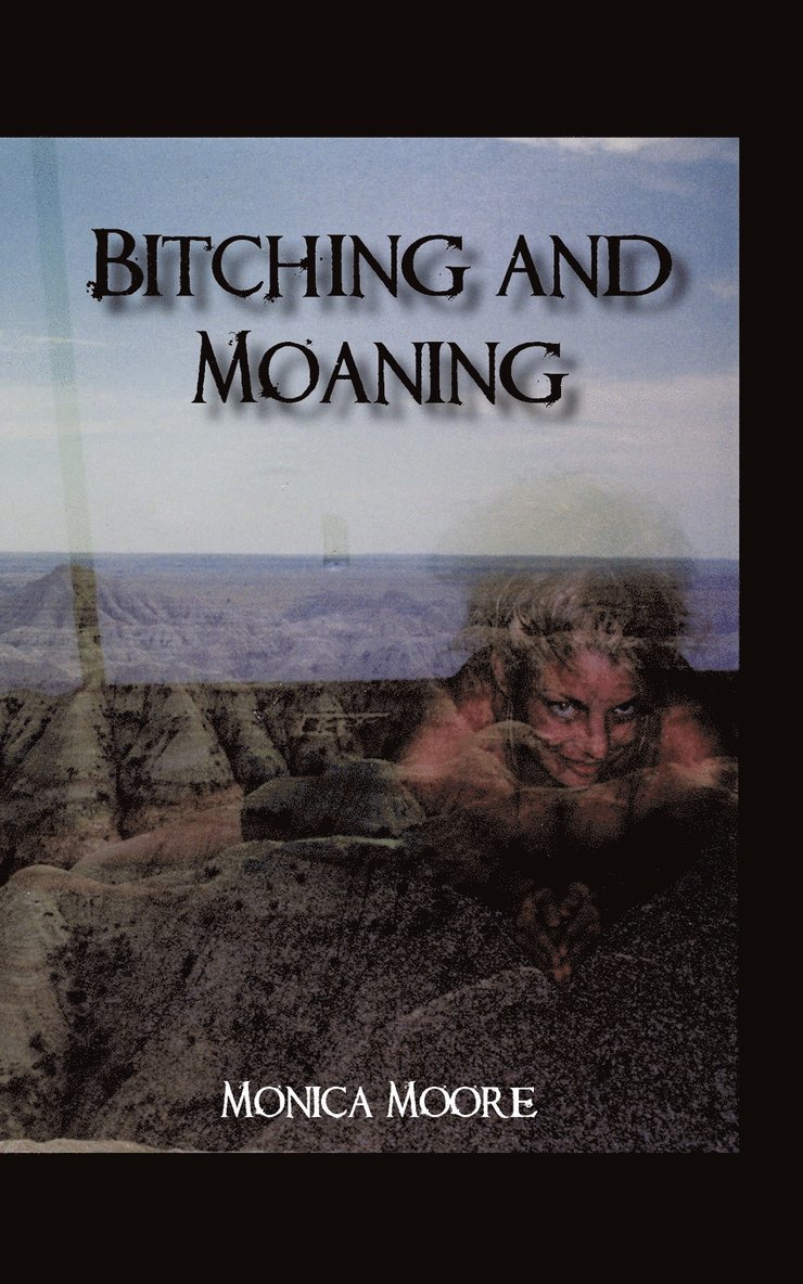 Monica Moore - Bitching and Moaning, Häftad