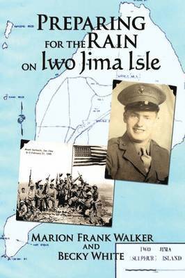 Marion Frank Walker, Becky White - Preparing for the Rain on Iwo Jima Isle, Inbunden. Tillgänglighet: Lägg i varukorg