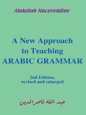 Abdallah Nacereddine - New Approach to Teaching Arabic Grammar, Häftad