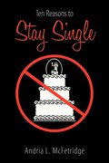Ten Reasons to Stay Single