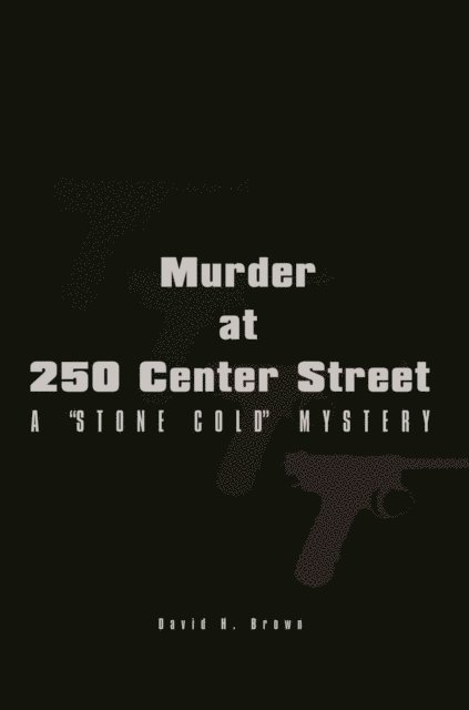 David H. Brown - Murder at 250 Center Street, E-bok