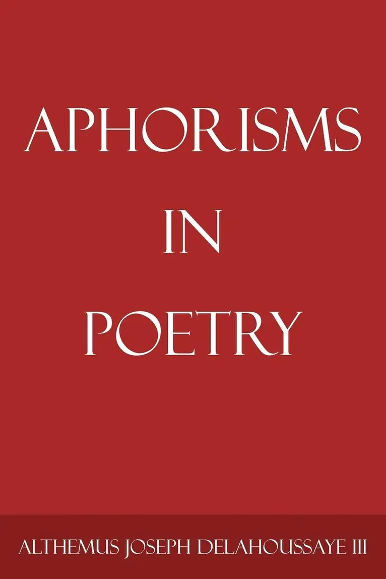 Althemus Joseph Delahoussaye III - Aphorisms in Poetry, Häftad. Tillgänglighet: Lägg i varukorg