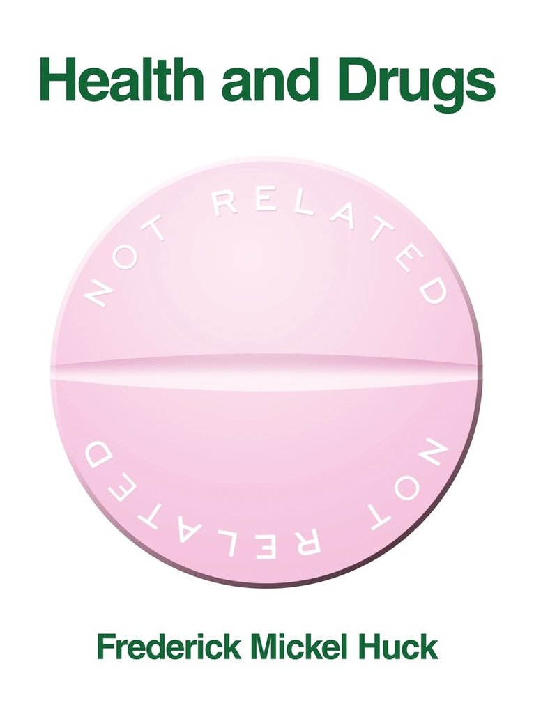 Frederick Mickel Huck - Health and Drugs Not Related, Häftad. Tillgänglighet: Lägg i varukorg
