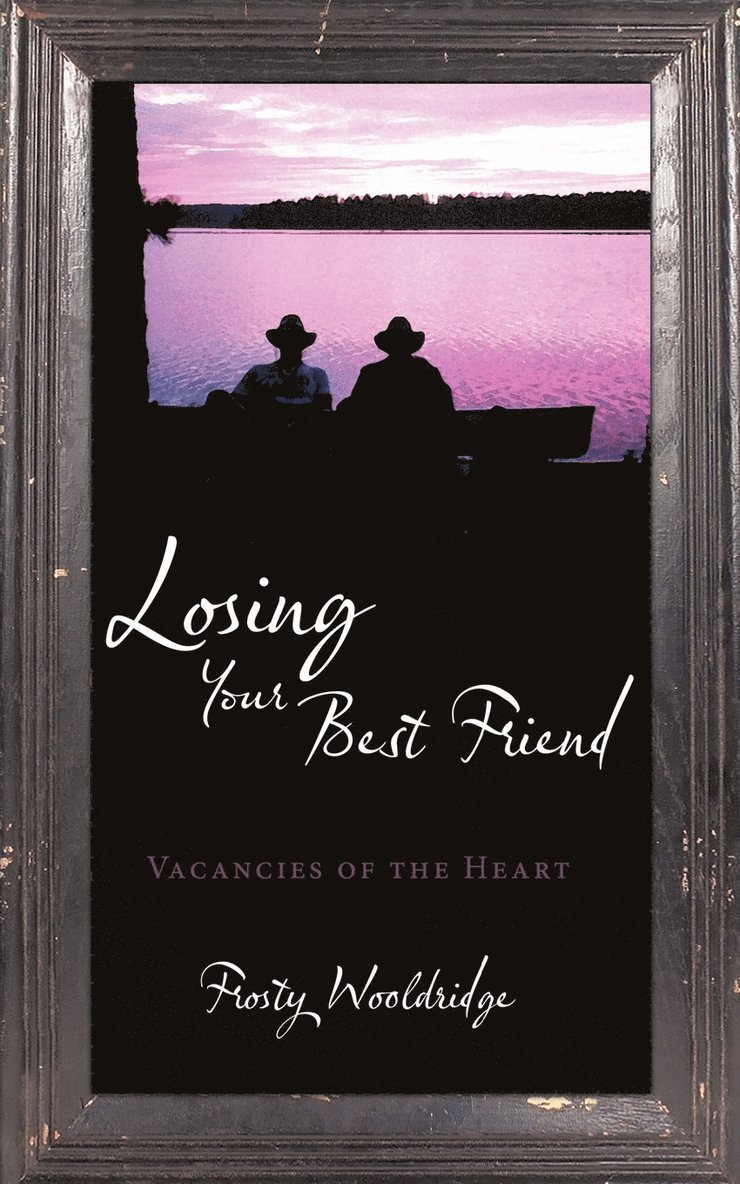 Frosty Wooldridge - Losing Your Best Friend, Häftad. Tillgänglighet: Lägg i varukorg