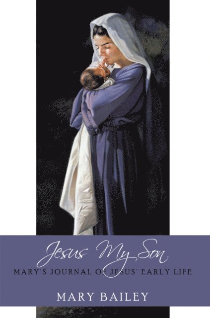 Mary Bailey - Jesus My Son, E-bok